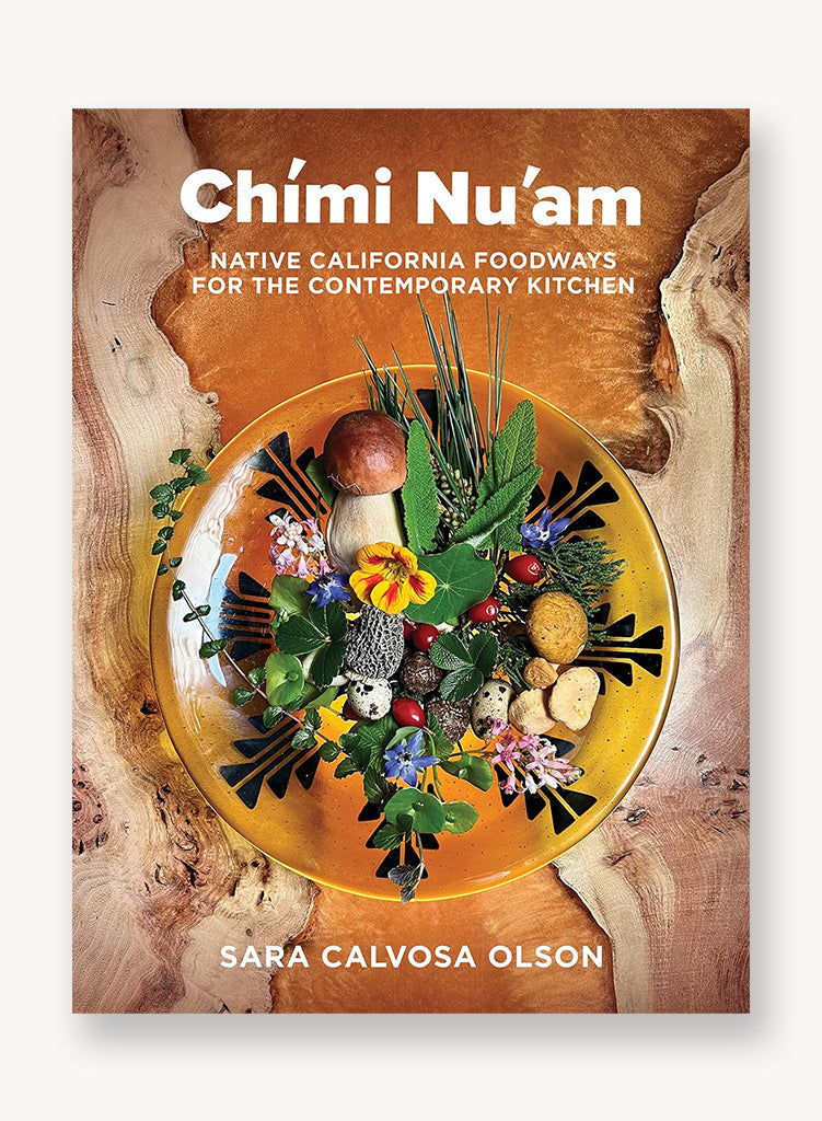 Chími Nu'am: Native California Foodways for the Contemporary Kitchen