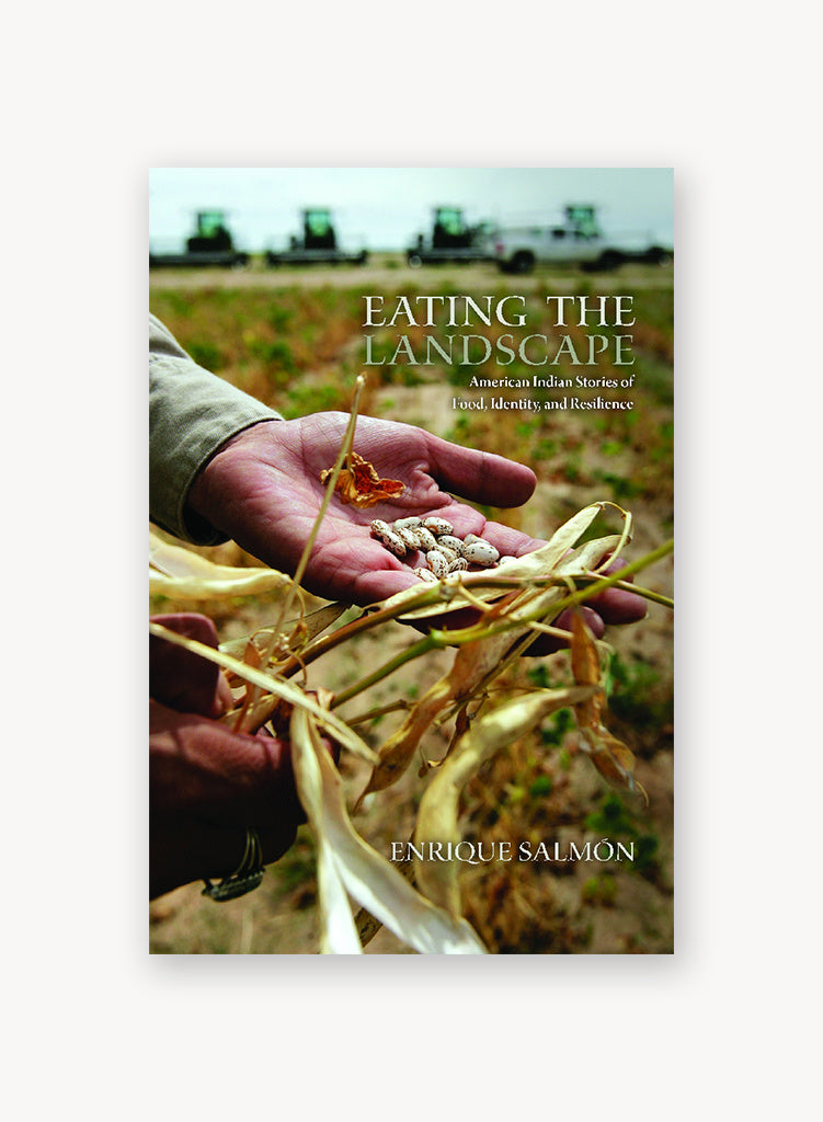 Eating the Landscape: American Indian Stories of Food, Identity, and Resilience