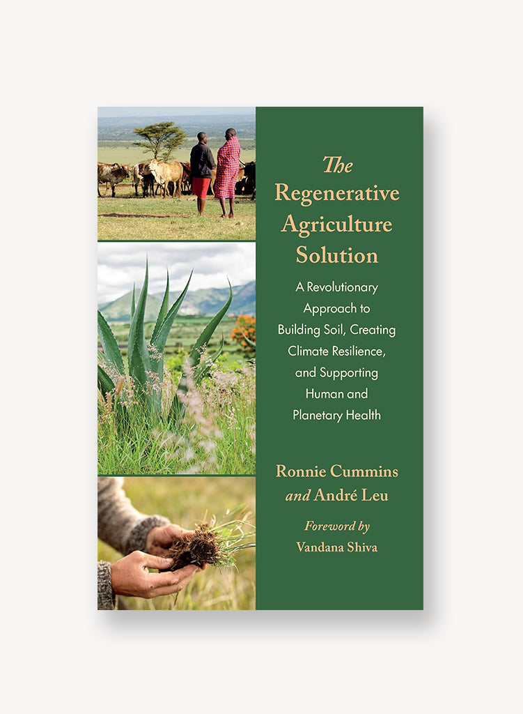 The Regenerative Agriculture Solution: A Revolutionary Approach to Building Soil, Creating Climate Resilience, and Supporting Human and Planetary Health