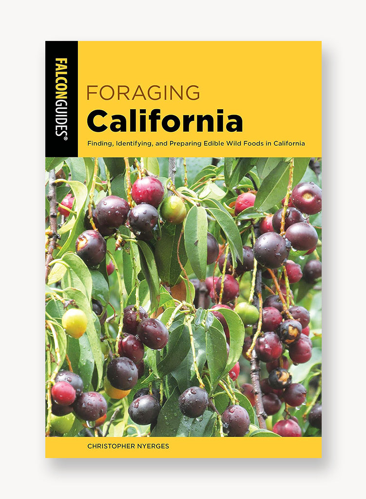 Foraging California: Finding, Identifying, And Preparing Edible Wild Foods In California (Foraging Series)