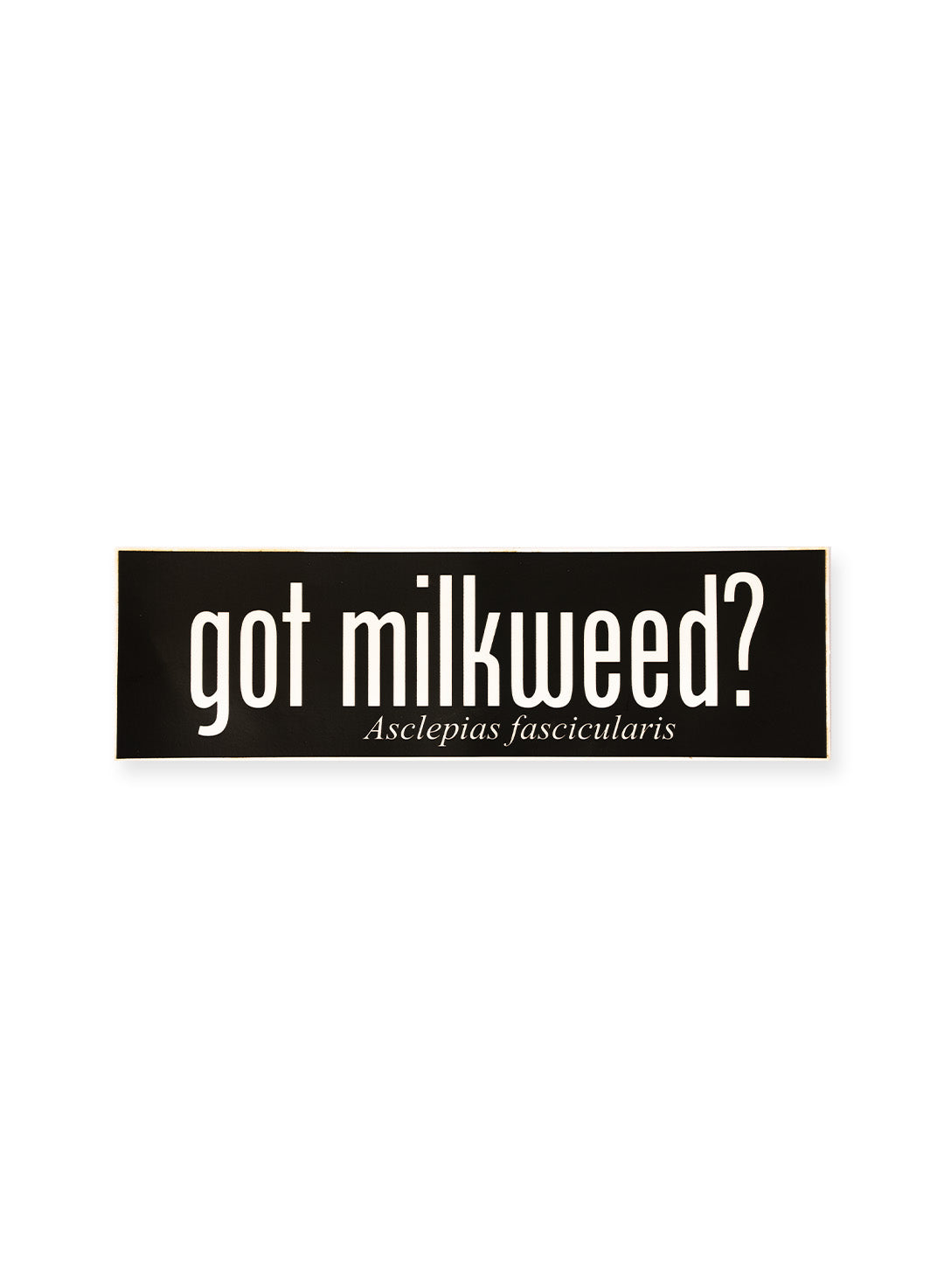 Got Milkweed Bumper Sticker