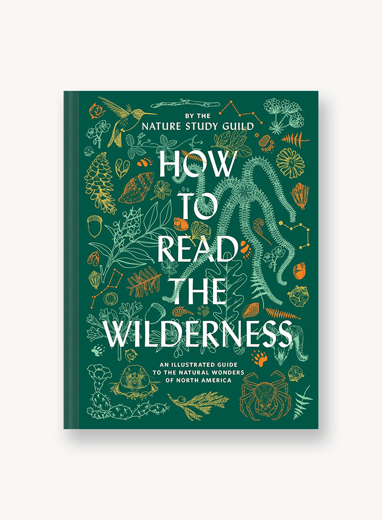 How to Read the Wilderness: An Illustrated Guide to the Natural Wonders of North America