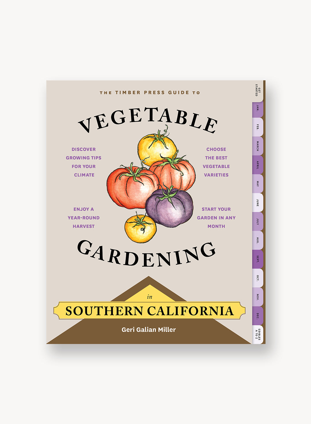 The Timber Press Guide to Vegetable Gardening in Southern California