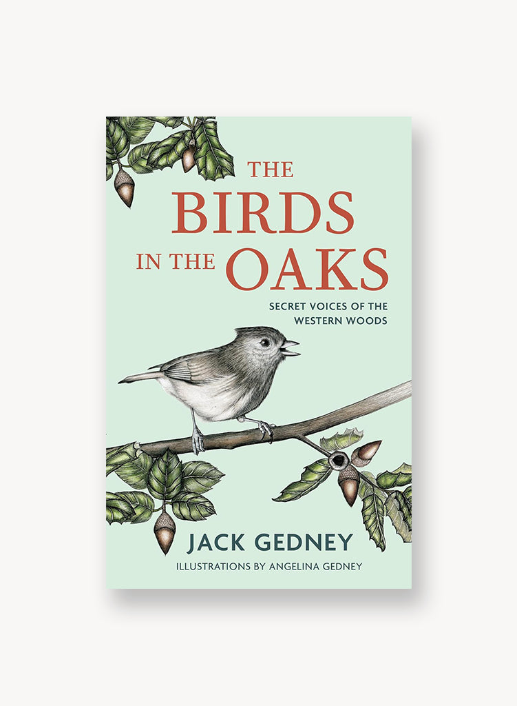 The Birds in the Oaks: Secret Voices of the Western Woods