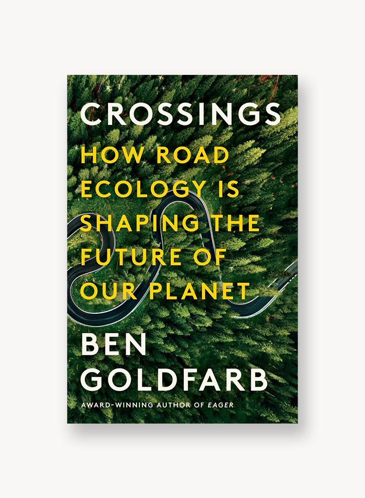Crossings: How Road Ecology Is Shaping the Future of Our Planet