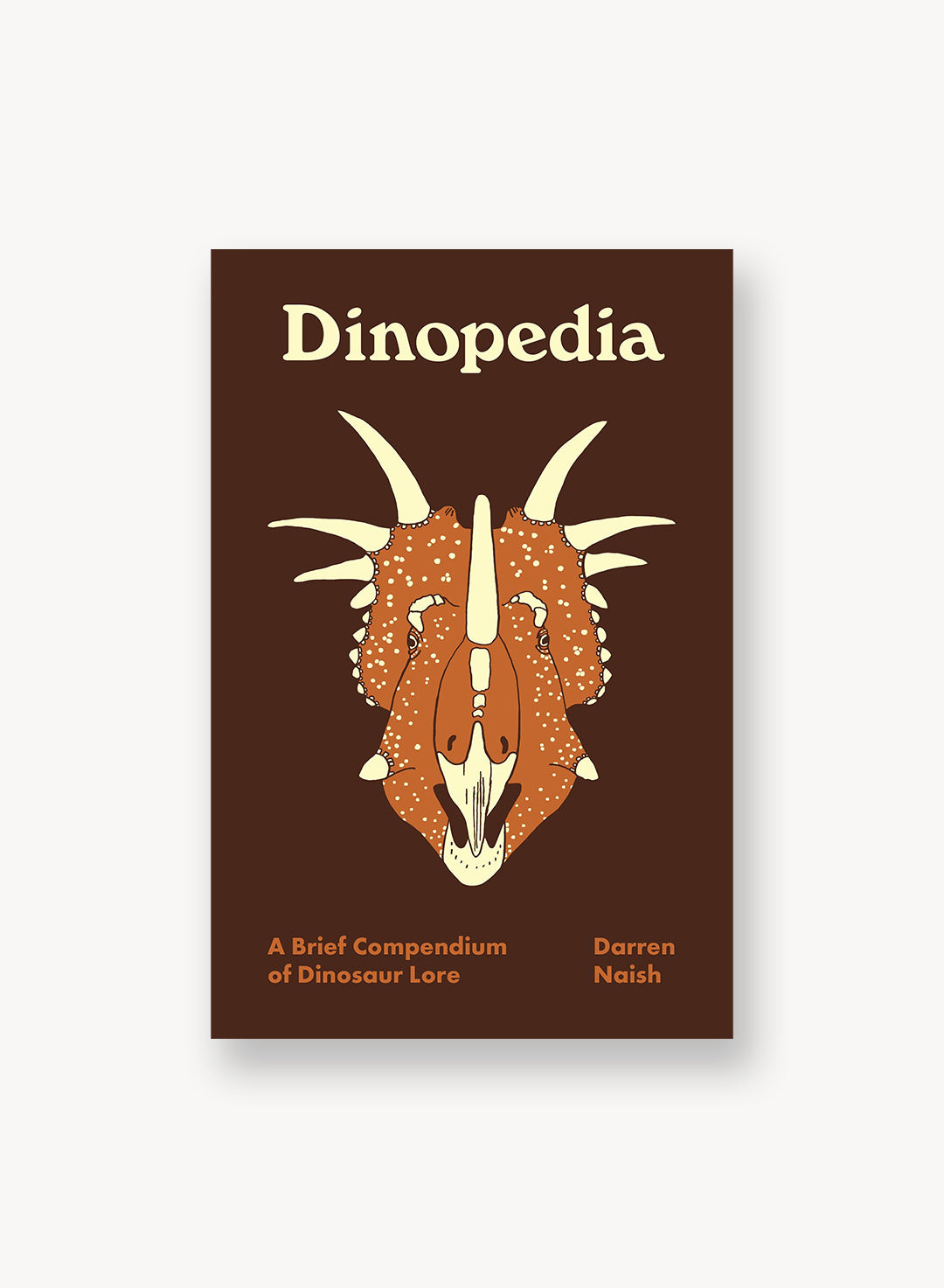 Dinopedia: A Brief Compendium of Dinosaur Lore