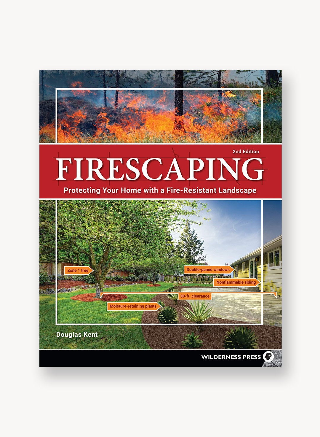 Firescaping: Protecting Your Home with a Fire-Resistant Landscape, 2nd Edition