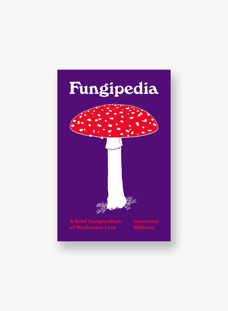 Fungipedia: A Brief Compendium of Mushroom Lore