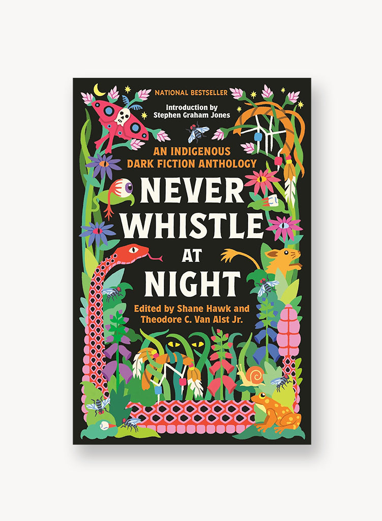 Never Whistle at Night: An Indigenous Dark Fiction Anthology