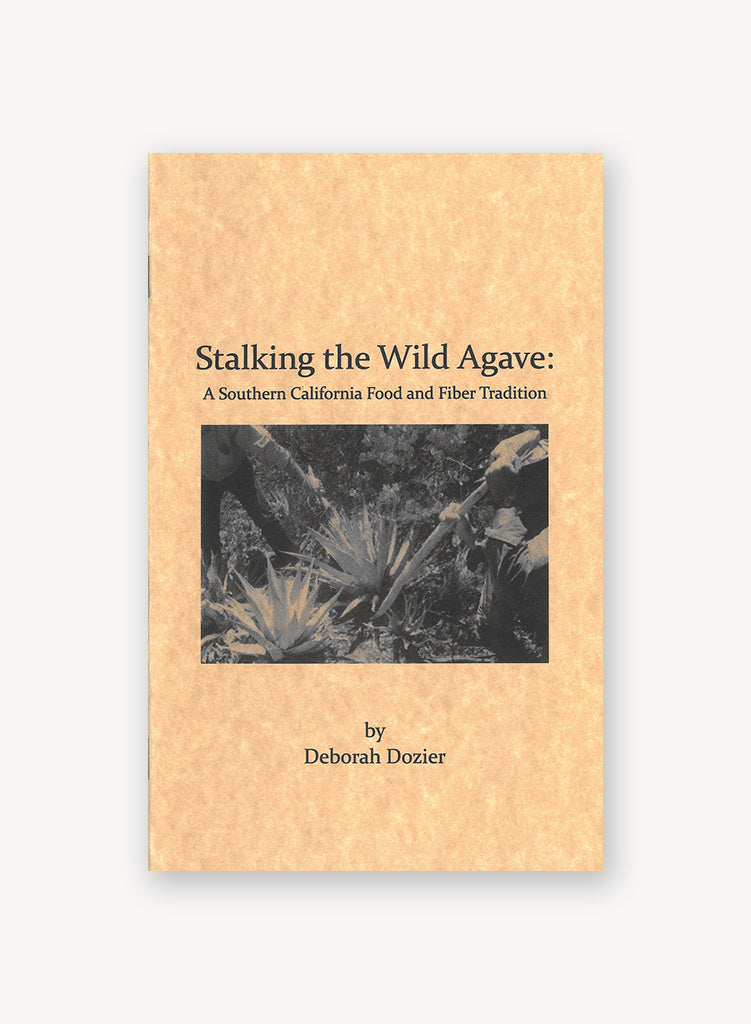 Stalking the Wild Agave: A Southern California Food and Fiber Tradition
