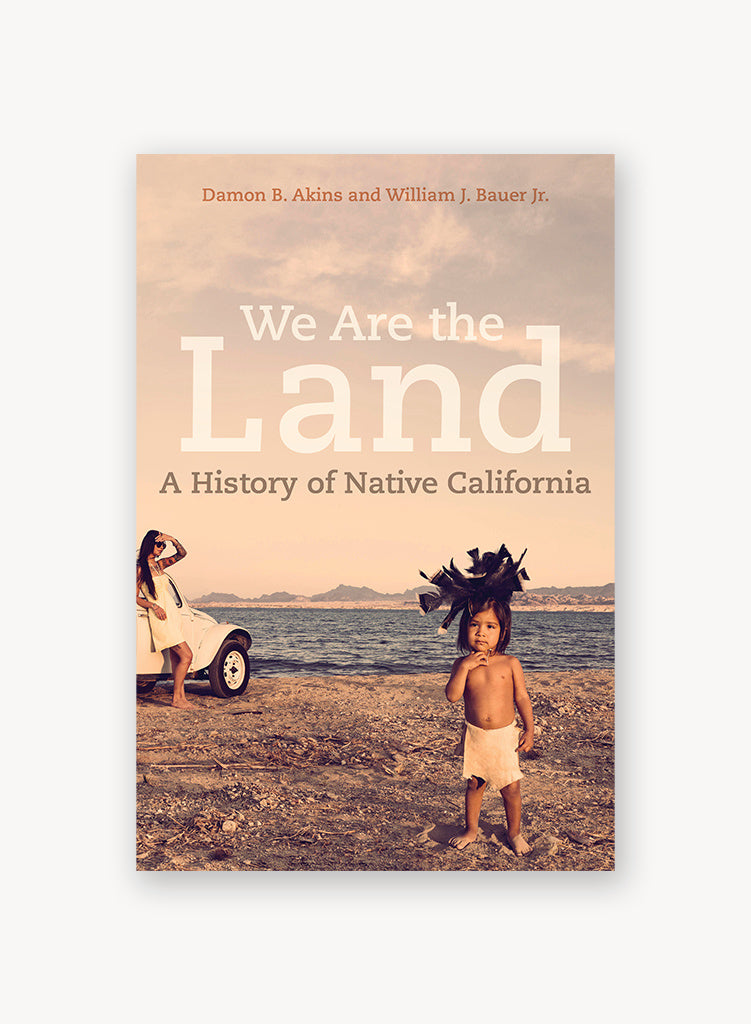 We Are the Land: A History of Native California (Paperback)