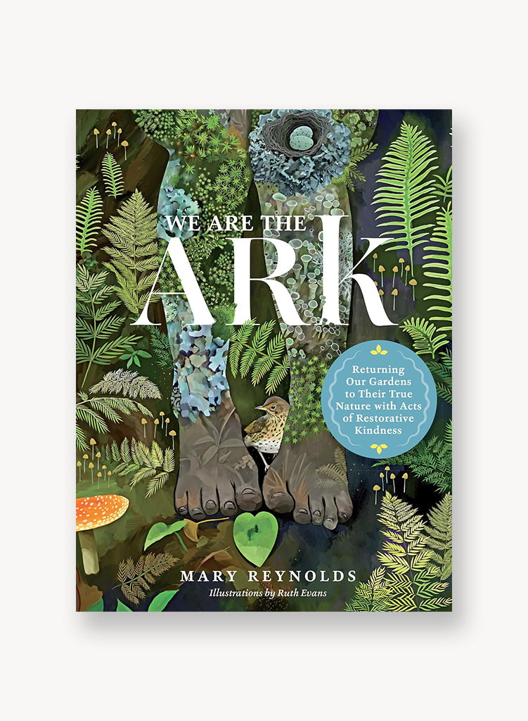 We Are the ARK: Returning Our Gardens to Their True Nature Through Acts of Restorative Kindness