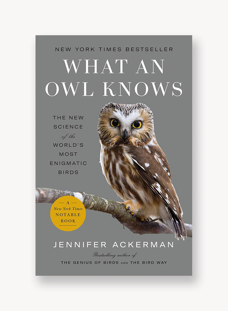 What an Owl Knows: The New Science of the World's Most Enigmatic Birds