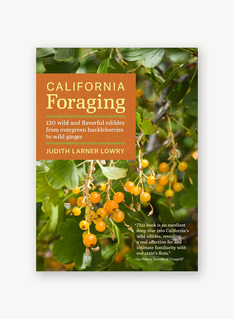 California Foraging: 120 Wild and Flavorful Edibles from Evergreen Huckleberries to Wild Ginger